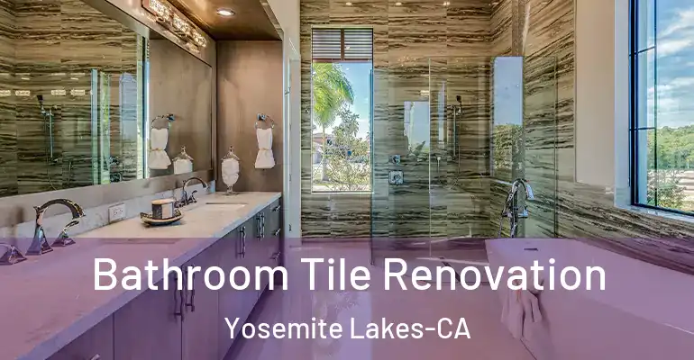 inner Bathroom imggen Bathroom Tile Renovation Yosemite Lakes-CA