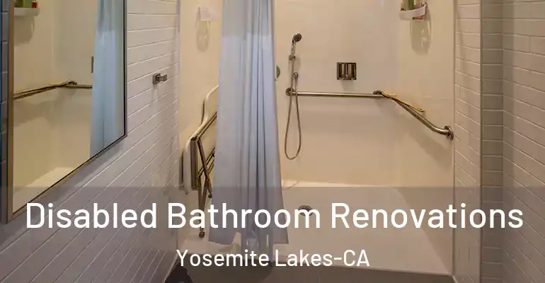 inner Bathroom imggen Disabled Bathroom Renovations Yosemite Lakes-CA