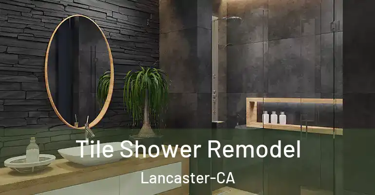inner Bathroom imggen Tile Shower Remodel Lancaster-CA